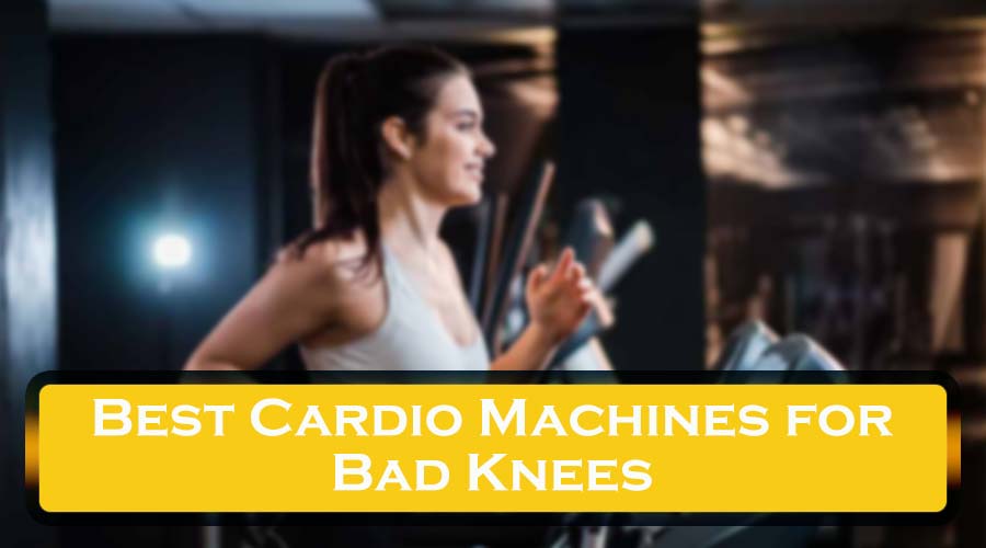 a-guide-to-best-cardio-machines-for-bad-knees